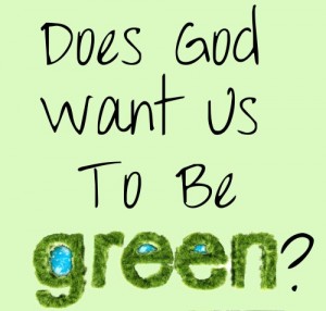 does god want us to be green