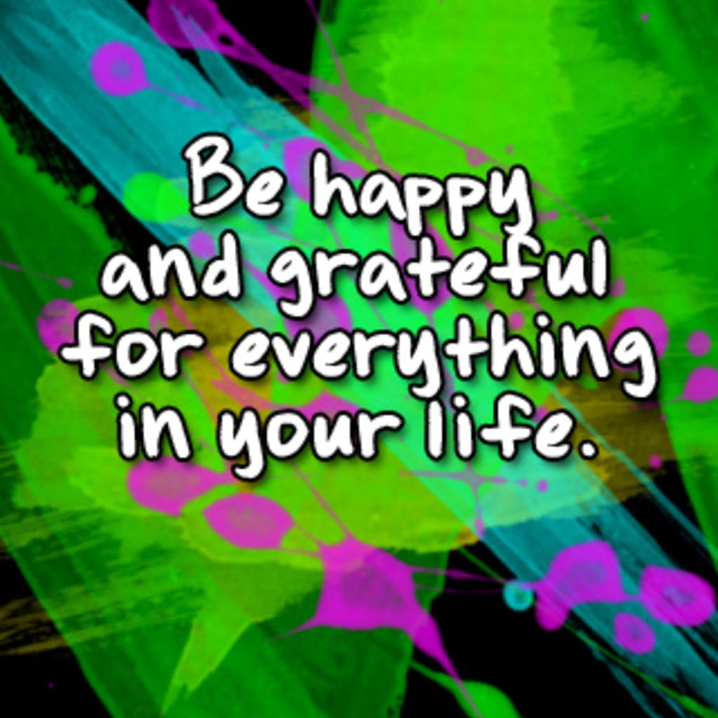 be happy and grateful